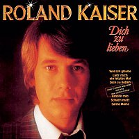 Roland Kaiser – Dich zu lieben