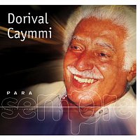 Dorival Caymmi – Para Sempre
