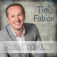 Tim Fabian – Nicht wie Du