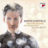 Martin Stadtfeld – Wie schon leuchtet der Morgenstern - Der junge Bach