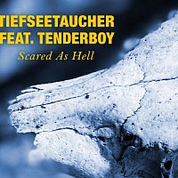Tiefseetaucher, Tenderboy – Scared As Hell (feat. Tenderboy)