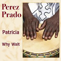 Perez Prado – Patricia / Why Wait