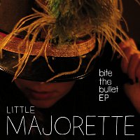 Little Majorette – Bite The Bullet EP