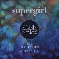 Anna Naklab x Alle Farben x YouNotUs – Supergirl (Remixes)