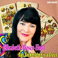 Elisabeth Moser-Hold – Das Zockerleben is a Graus