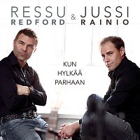 Ressu Redford, Jussi Rainio – Kun hylkaa parhaan