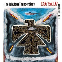 The Fabulous Thunderbirds – Hot Stuff: The Greatest Hits