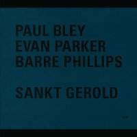 Paul Bley, Evan Parker, Barre Phillips – Sankt Gerold