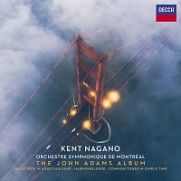 Orchestre symphonique de Montréal, Kent Nagano – The John Adams Album