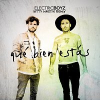 Electric Boyz – Qué Bien Estás [Witty Martin Remix]