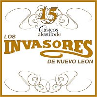 Los Invasores De Nuevo León – 15 Clasicos Al Estilo De Los Invasores De Nuevo Leon