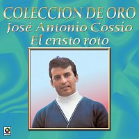 José Antonio Cossío – Colección de Oro, Vol. 2: El Cristo Roto