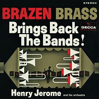 Henry Jerome & His Orchestra – Brazen Brass Brings Back The Bands!