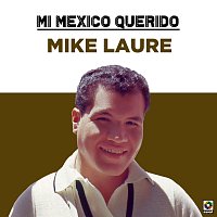 Mike Laure – Mi Mexico Querido