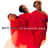 Betty Carter – It's Not About The Melody
