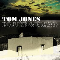 Tom Jones – Praise & Blame