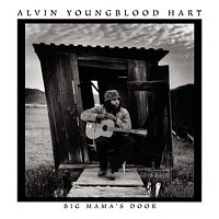 Alvin Youngblood Hart – Big Mama'S Door
