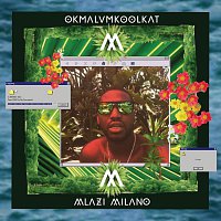 Okmalumkoolkat – Mlazi Milano