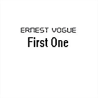 Ernest Vogue – First One