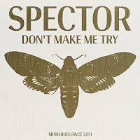 Spector – Don't Make Me Try