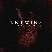 Entwine – Rough n’ Stripped