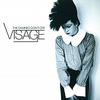Visage – The Damned Don't Cry