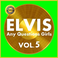 Elvis Presley – Any Questions Girls Vol.  5