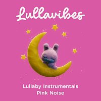 Lullavibes – Lullaby Instrumentals: Pink Noise