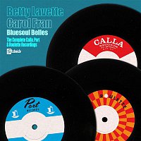 Bettye LaVette, Carol Fran – The Complete Calla, Port and Roulette Recordings