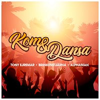 Tony Ejremar, Brinkenstjarna, Alphaman – Kom & dansa [Radio Edit]