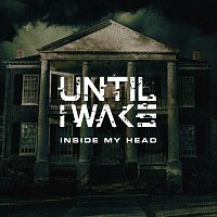 Until I Wake – Inside My Head