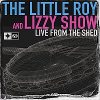 The Little Roy and Lizzy Show – Live From The Shed