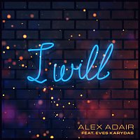 Alex Adair, Eves Karydas – I Will