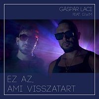 Gáspár Laci, G.w.M. – Ez az, ami visszatart (feat. G.w.M)