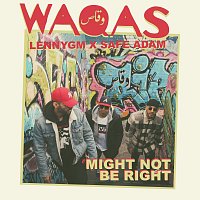 Waqas, LennyGM, Safe Adam – Might Not Be Right