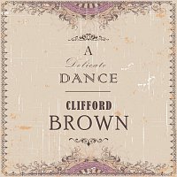 Clifford Brown – A Delicate Dance