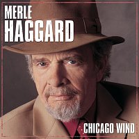Merle Haggard – Chicago Wind