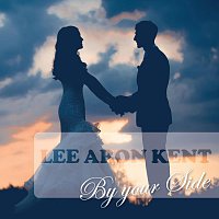 Lee Aron Kent – By Your Side