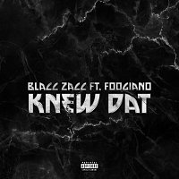 Blacc Zacc, Foogiano – Knew Dat