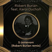 Robert Burian – S úsmevom (feat. Karol Duchoň) [Remix]