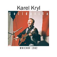 Karel Kryl – Solidarita. Mnichov 1982 CD