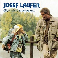 Josef Laufer – Ty jsi slíbil, že mi povíš...