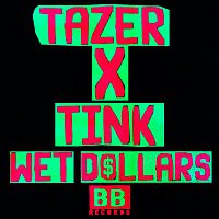Tazer x Tink – Wet Dollars