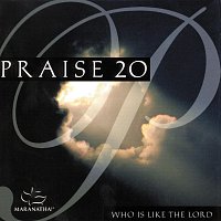 Maranatha! Praise Band, Maranatha! Music – Praise 20 - Who Is Like The Lord