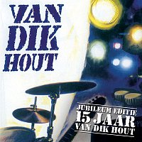 Van Dik Hout – Van Dik Hout - 15 Jaar