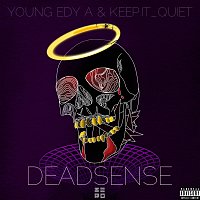 Young Edy A, Keep.it_QUIET – Deadsense (feat. Keep.it_QUIET)