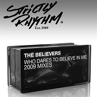 The Believers – Who Dares To Believe In Me? [2009 Mixes]