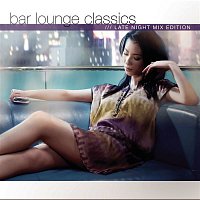 Various  Artists – Bar Lounge Classics - Late Night Mix Edition