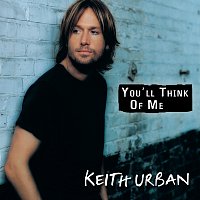 Keith Urban – You'll Think Of Me