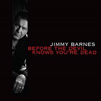 Jimmy Barnes – Before The Devil Knows You're Dead
